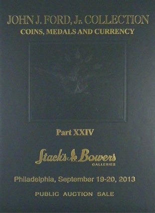 Item #7153 THE JOHN J. FORD, JR. COLLECTION. COINS, MEDALS AND CURRENCY. PART XXIV. NUMISMATIC...