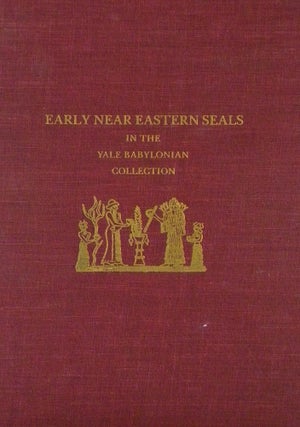 Item #7159 EARLY NEAR EASTERN SEALS IN THE YALE BABYLONIAN COLLECTION. Briggs Buchanan
