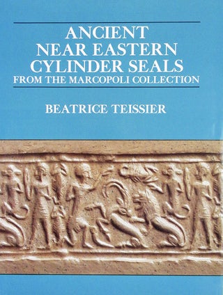 Item #7160 ANCIENT NEAR EASTERN CYLINDER SEALS FROM THE MARCOPOLI COLLECTION. Beatrice Teissier