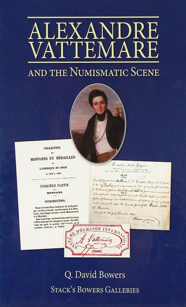 Item #7181 ALEXANDRE VATTEMARE AND THE NUMISMATIC SCENE. Q. David Bowers.