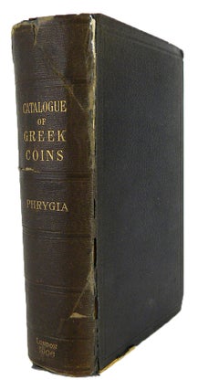 Item #7184 CATALOGUE OF THE GREEK COINS OF PHRYGIA. British Museum