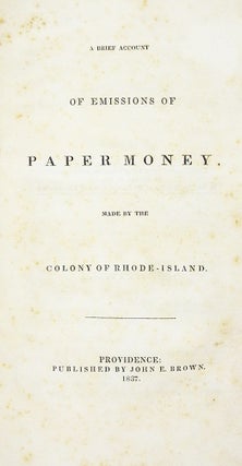 Item #7209 A BRIEF ACCOUNT OF EMISSIONS OF PAPER MONEY, MADE BY THE COLONY OF RHODE-ISLAND....