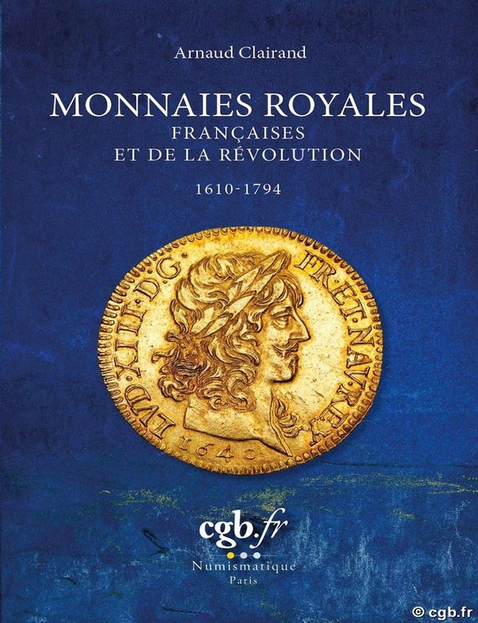 Item #7219 MONNAIES ROYALES FRAN&Ccedil;AISES ET DE LA R&Eacute;VOLUTION 1610&ndash;1794. Arnaud Clairand.
