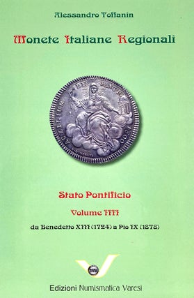 Item #7225 MONETE ITALIANE REGIONALI. STATO PONTIFICIO. VOLUME 4: DA BENEDETTO XIII (1724) A PIO...