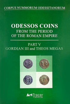 Item #7232 ODESSOS COINS FROM THE PERIOD OF THE ROMAN EMPIRE. PART V: GORDIAN III AND THEOS...