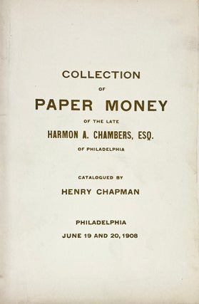 Item #7237 CATALOGUE OF THE CELEBRATED COLLECTION OF PAPER MONEY OF THE LATE H.A. CHAMBERS OF...