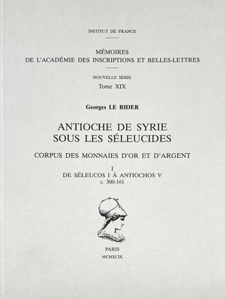Item #7247 ANTIOCHE DE SYRIE SOUS LES SÉLEUCIDES: CORPUS DES MONNAIES D’OR ET D’ARGENT. I....