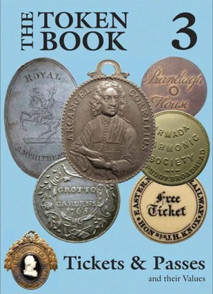 Item #7252 THE TOKEN BOOK 3: TICKETS & PASSES OF GREAT BRITAIN AND IRELAND. Paul, Bente R. Withers