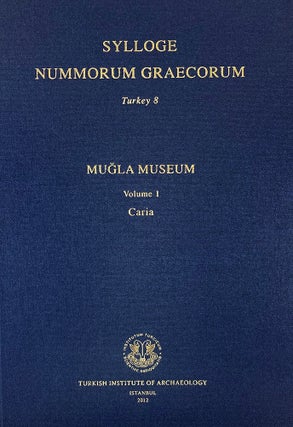 Item #7263 SYLLOGE NUMMORUM GRAECORUM. TURKEY 8, MU LA MUSEUM. VOLUME 1: CARIA. Sylloge Nummorum...