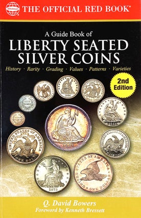 Item #7281 A GUIDE BOOK OF LIBERTY SEATED SILVER COINS. Q. David Bowers