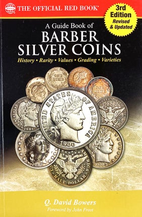 Item #7285 A GUIDE BOOK OF BARBER SILVER COINS. Q. David Bowers
