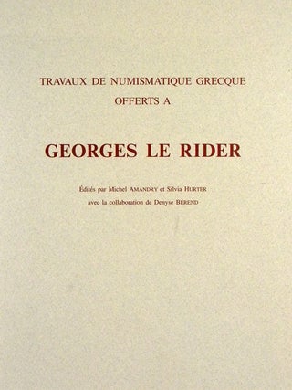 Item #7301 TRAVAUX DE NUMISMATIQUE GRECQUE OFFERTS À GEORGES LE RIDER. Michel Amandry, Silvia...
