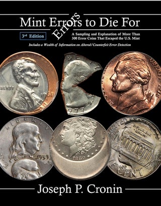 Item #7305 MINT ERRORS TO DIE FOR: A SAMPLING AND EXPLANATION OF MORE THAN 300 ERROR COINS THAT...