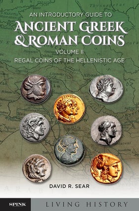 Item #7307 AN INTRODUCTORY GUIDE TO ANCIENT GREEK & ROMAN COINS, VOLUME II: REGAL COINS OF THE...