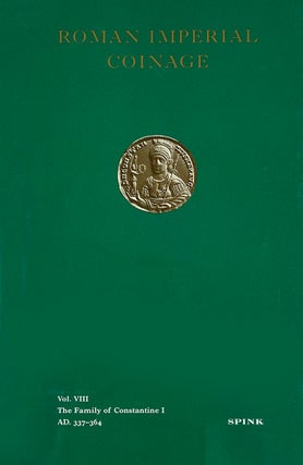 THE ROMAN IMPERIAL COINAGE. VOLUME VIII: THE FAMILY OF CONSTANTINE I A.D. 337–364