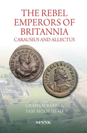 Item #7311 THE REBEL EMPERORS OF BRITANNIA, CARAUSIUS AND ALLECTUS. Graham Barker, Sam Moorhead