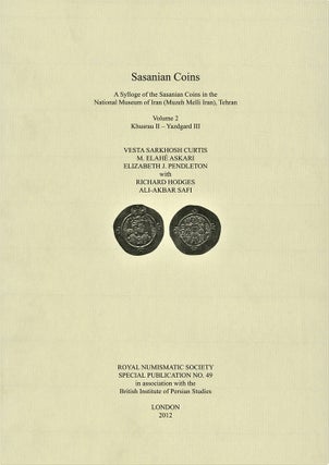 Item #7316 A SYLLOGE OF SASANIAN COINS IN THE NATIONAL MUSEUM OF IRAN (MUZEH MELLI IRAN), TEHRAN....