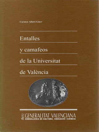 Item #7472 ENTALLES Y CAMAFEOS DE LA UNIVERSITAT DE VAL&Egrave;NCIA. Carmen Alfaro Giner