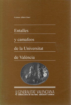 Item #7472 ENTALLES Y CAMAFEOS DE LA UNIVERSITAT DE VALÈNCIA. Carmen Alfaro Giner
