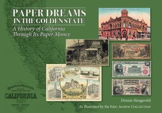 Item #7505 PAPER DREAMS IN THE GOLDEN STATE: A HISTORY OF CALIFORNIA THROUGH ITS PAPER MONEY....