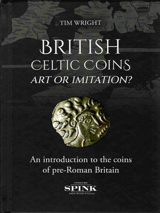 Item #7596 BRITISH CELTIC COINS: ART OR IMITATION? Tim Wright