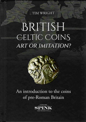 Item #7596 BRITISH CELTIC COINS: ART OR IMITATION? Tim Wright