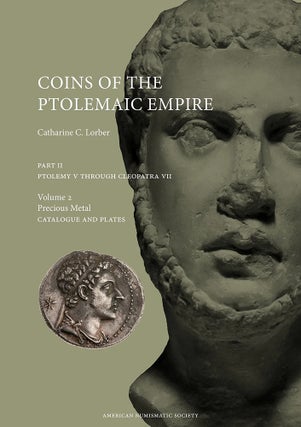 COINS OF THE PTOLEMAIC EMPIRE, PART 2: PTOLEMY V THROUGH CLEOPATRA VII.; Volume 1: Historical Introduction; Volume 2: Precious-Metal Catalogue and Plates; Volume 3: Bronze Catalogue and Plates