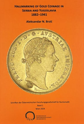Item #7663 HALLMARKING OF GOLD COINAGE IN SERBIA AND YUGOSLAVIA 1882–1941. Aleksandar N. Brzić
