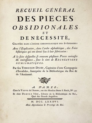 RECUEIL G&Eacute;N&Eacute;RAL DES PI&Egrave;CES OBSIDIONALES ET DE N&Eacute;CESSIT&Eacute;, GRAV&Eacute;ES DANS L&rsquo;ORDRE CHRONOLOGIQUE DES &Eacute;V&Eacute;NEMENS: AVEC L&rsquo;EXPLICATION, DANS L&rsquo;ORDRE ALPHABETIQUE, DES FAITS HISTORIQUES QUI ONT DONN&Eacute; LIEU &Agrave; LEUR FABRICATION: &Agrave; LA SUITE DESQUELLES SE TROUVENT PLUSIEURS PI&Egrave;CES CURIEUSES & INTER&Eacute;SSANTES, SOUS LE TITRE DE R&Eacute;CR&Eacute;ATIONS NUMISMATIQUES.