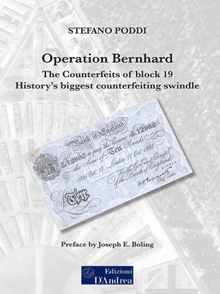 OPERATION BERNHARD: THE COUNTERFEITS OF BLOCK 19, HISTORY&rsquo;S BIGGEST COUNTERFEITING SWINDLE