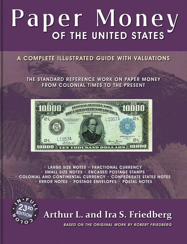 Item #7760 PAPER MONEY OF THE UNITED STATES. AN ILLUSTRATED GUIDE WITH VALUATIONS. Arthur L. Friedberg, Ira S.