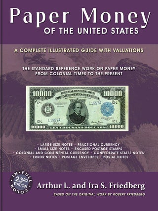 Item #7760 PAPER MONEY OF THE UNITED STATES. AN ILLUSTRATED GUIDE WITH VALUATIONS. Arthur L....