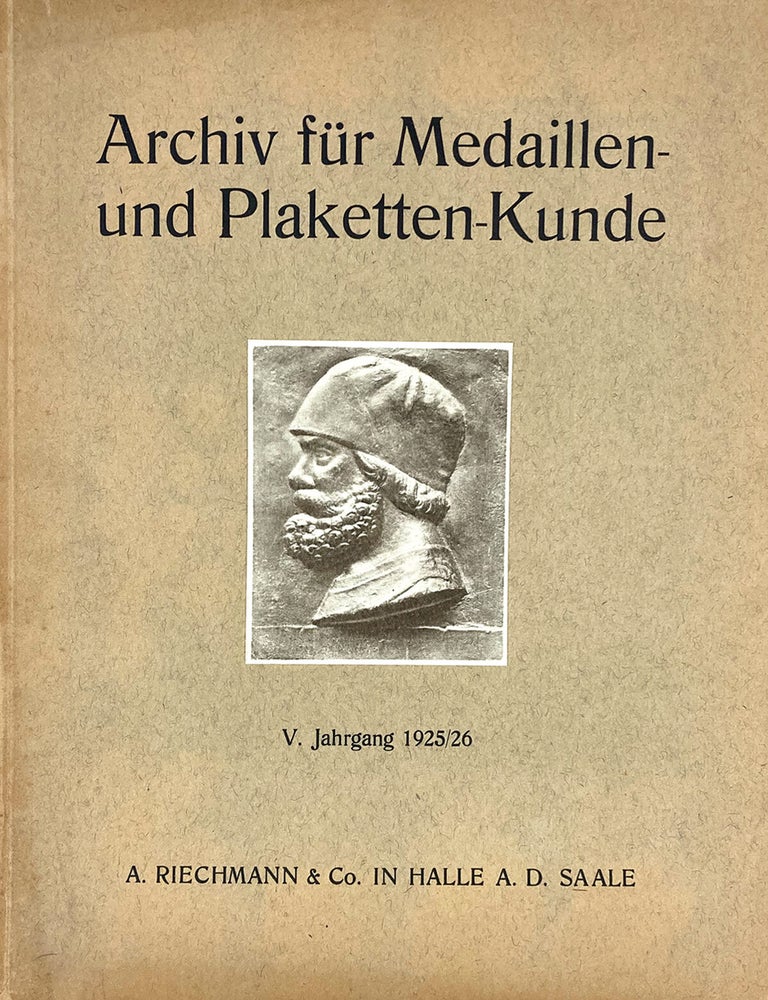 Item #7765 ARCHIV F&Uuml;R MEDAILLEN- UND PLAKETTEN-KUNDE. INTERNATIONALE ILLUSTRIERTE ZEITSCHRIFT. Georg Habich, Max Bernhart.
