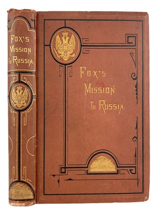 Item #7790 NARRATIVE OF THE MISSION TO RUSSIA, IN 1866, OF THE HON. GUSTAVUS VASA FOX,...