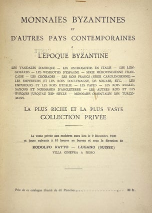 MONNAIES BYZANTINES ET D’AUTRES PAYS CONTEMPORAINES À L’ÉPOQUE BYZANTINE. LES VANDALES D’AFRIQUE – LES OSTROGOTHS EN ITALIE – LES LONGOBARDS – LES WISIGOTHS D’ESPAGNE – SÉRIE MÉROVINGIENNE FRANÇAISE – LES CROISADES – LES ROIS FRANCS (SÉRIE CAROLINGIENNE) – LES EMPEREURS ET LES ROIS D’ALLEMAGNE, DE SOUABE, ETC. – LES EMPEREURS ET LES ROIS D’ITALIE – LES PAPES – LES ROIS ANGLO-SAXONS ET NORMANDS D’ANGLETERRE – LES AUTRES ROIS ET LES ÉVÊQUES JUSQU’AU XIIIE SIÈCLE MONNAIES ORIENTALES DES TURCOMANS. LA PLUS RICHE ET LA PLUS VASTE COLLECTION PRIVÉE.