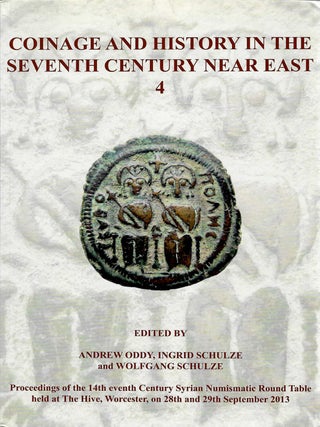 Item #7818 COINAGE AND HISTORY IN THE SEVENTH CENTURY NEAR EAST 4: PROCEEDINGS OF THE 14TH...
