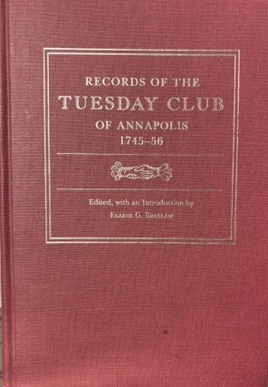 Item #7829 RECORDS OF THE TUESDAY CLUB OF ANNAPOLIS 1745–56. Elaine G. Breslaw