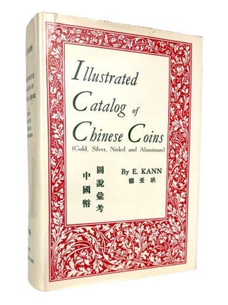 ILLUSTRATED CATALOG OF CHINESE COINS (GOLD, SILVER, NICKEL AND ALUMINUM