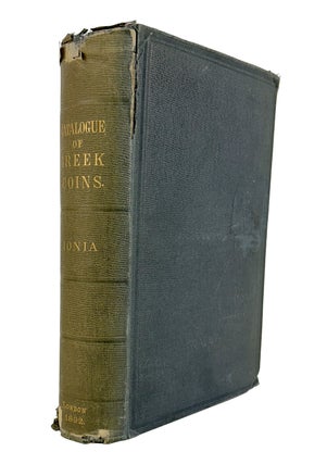 Item #7866 CATALOGUE OF THE GREEK COINS OF IONIA. Barclay V. Head