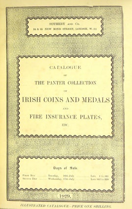 Item #7874 CATALOGUE OF THE EXTENSIVE COLLECTION OF IRISH COINS AND MEDALS, VOLUNTEER MEDALS,...