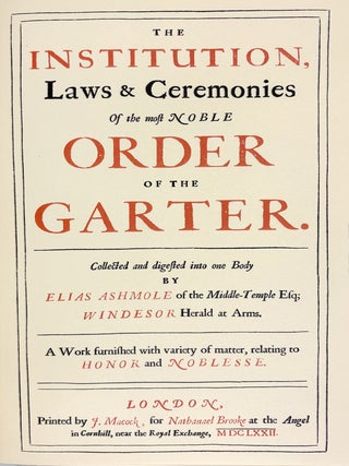 THE INSTITUTION, LAWS & CEREMONIES OF THE MOST NOBLE ORDER OF THE GARTER. A WORK FURNISHED WITH VARIETY OF MATTER, RELATING TO HONOR AND NOBLESSE.