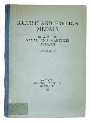BRITISH AND FOREIGN MEDALS RELATING TO NAVAL AND MARITIME AFFAIRS. SUPPLEMENT