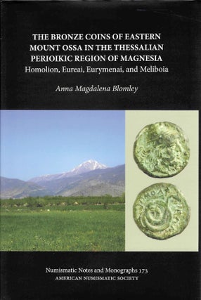 Item #7904 THE BRONZE COINS OF EASTERN MOUNT OSSA IN THE THESSALIAN PRIOIKIC REGION OF MAGNESIA.;...