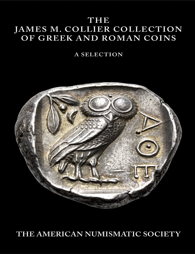 Item #7911 THE JAMES M. COLLIER COLLECTION OF GREEK AND ROMAN COINS: A SELECTION. Dimitrios Gerothanasis, Alan Walker, Johannes Stelzhammer, Rex Gao.