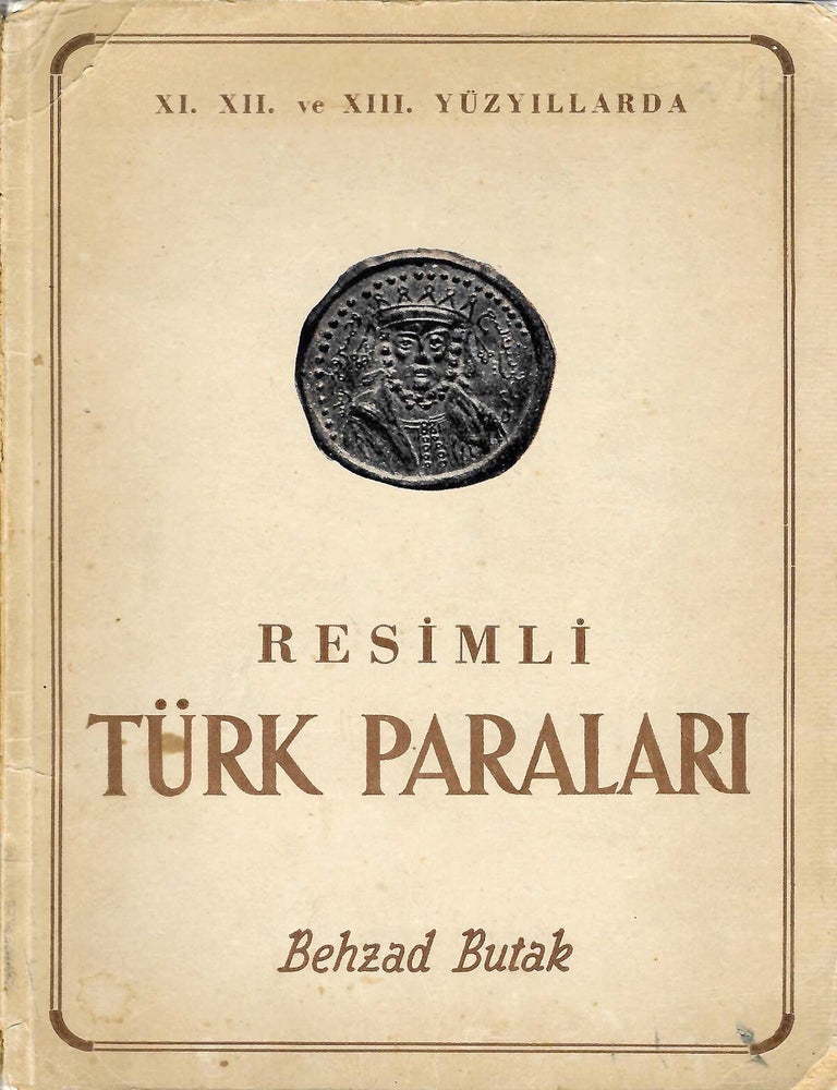 Item #7928 XI. XII. VE XIII. Y&Uuml;ZYILLARDA RESIMLI T&Uuml;RK PARALARI. Behzad Butak.