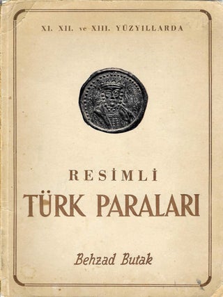 XI. XII. VE XIII. Y&Uuml;ZYILLARDA RESIMLI T&Uuml;RK PARALARI