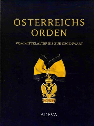 &Ouml;STERREICHS ORDER, VOM MITTELALTER BIS ZUR GEGENWART