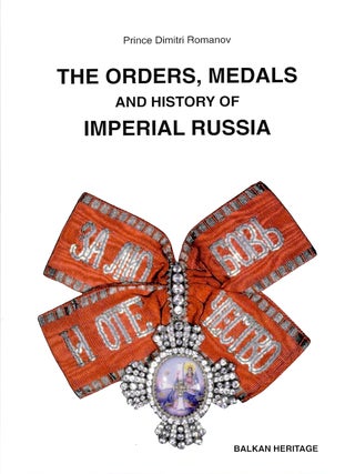THE ORDERS, MEDALS AND HISTORY OF IMPERIAL RUSSIA