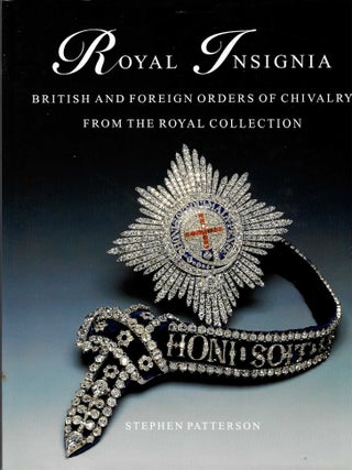 ROYAL INSIGNIA: BRITISH AND FOREIGN ORDERS OF CHIVALRY FROM THE ROYAL COLLECTION