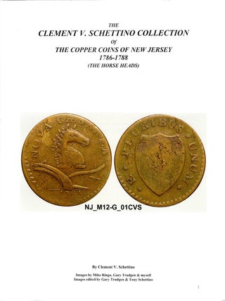 THE CLEMENT V. SCHETTINO COLLECTION OF THE COPPER COINS OF NEW JERSEY, 1786&ndash;1788